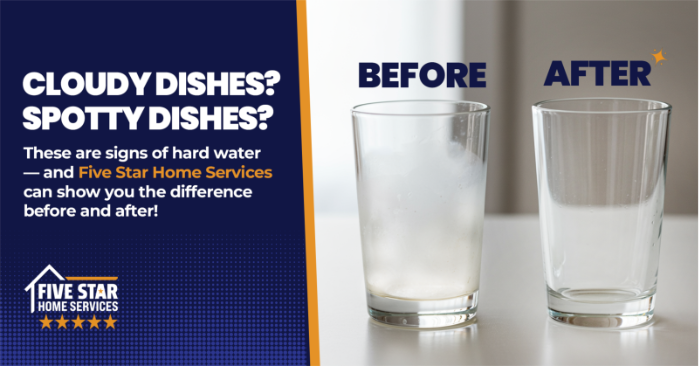 Visual comparison of cloudy vs. clear glassware showing water softener benefits—Five Star Home Services highlights the impact of treating hard water on dishes and appliances.